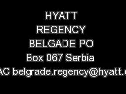 HYATT REGENCY BELGADE PO Box 067 Serbia  FAC belgrade.regency@hyatt.co