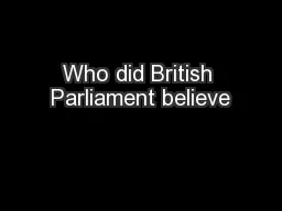 Who did British Parliament believe