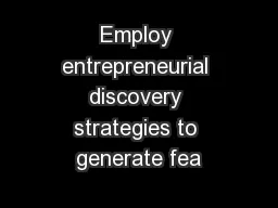 Employ entrepreneurial discovery strategies to generate fea