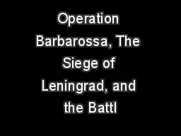 Operation Barbarossa, The Siege of Leningrad, and the Battl