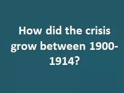 How did the crisis grow between 1900-1914?