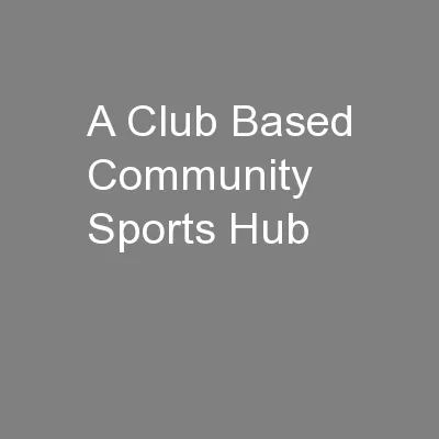 A Club Based Community Sports Hub