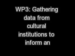 WP3: Gathering data from cultural institutions to inform an