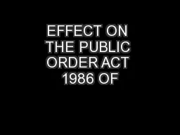 EFFECT ON THE PUBLIC ORDER ACT 1986 OF