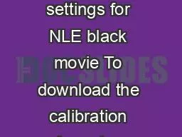 Blackmagic and Final Cut settings for NLE black movie To download the calibration movie