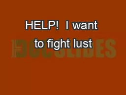 HELP!  I want to fight lust