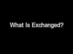 What Is Exchanged?