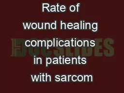 Rate of wound healing complications in patients with sarcom