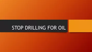 STOP DRILLING FOR OIL