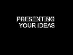 PRESENTING YOUR IDEAS