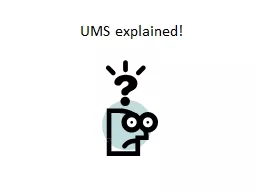 UMS explained!