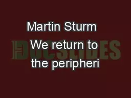 Martin Sturm  We return to the peripheri