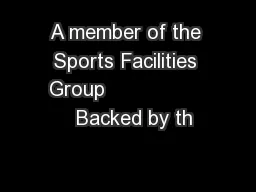 A member of the Sports Facilities Group                   Backed by th