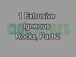 1 Extrusive Igneous Rocks, Part 2