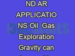 CG AUTOGRAV TM GRAVITY METER TH CG AUTOGRAV ND TRY S TA ND AR APPLICATIO NS Oil  Gas Exploration Gravity can be used to determine the location of a Salt dome in which oil or gas could be present