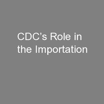 CDC’s Role in the Importation