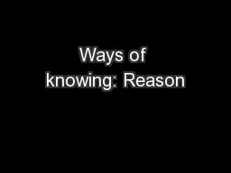 Ways of knowing: Reason
