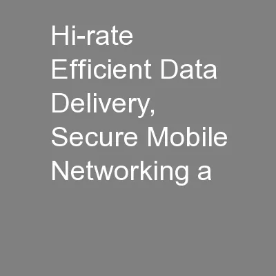 Hi-rate Efficient Data Delivery, Secure Mobile Networking a