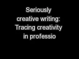 Seriously creative writing: Tracing creativity in professio
