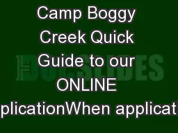 Camp Boggy Creek Quick Guide to our ONLINE ApplicationWhen application