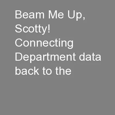 Beam Me Up, Scotty!  Connecting Department data back to the