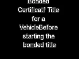 Bonded Certificatf Title for a VehicleBefore starting the bonded title