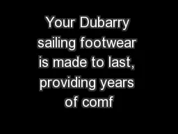 Your Dubarry sailing footwear is made to last, providing years of comf