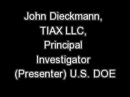 John Dieckmann, TIAX LLC, Principal Investigator (Presenter) U.S. DOE