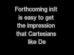 Forthcoming inIt is easy to get the impression that Cartesians like De
