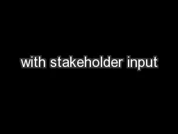 with stakeholder input