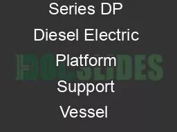 BOURBON LIBERTY  Series DP Diesel Electric Platform Support Vessel  barrels liq