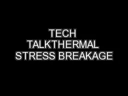 TECH TALKTHERMAL STRESS BREAKAGE