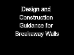 Design and Construction Guidance for Breakaway Walls