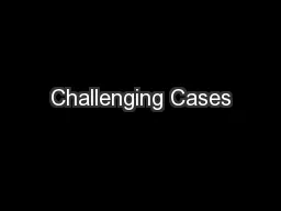 Challenging Cases