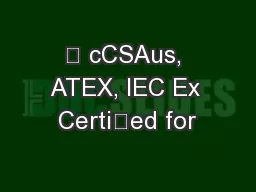  cCSAus, ATEX, IEC Ex Certied for