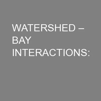 WATERSHED – BAY INTERACTIONS: