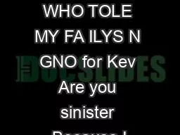 DE TO THE PERSON WHO TOLE MY FA ILYS N GNO for Kev Are you sinister Because I