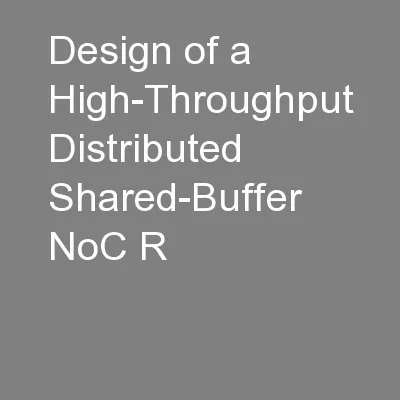 Design of a High-Throughput Distributed Shared-Buffer NoC R