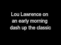 Lou Lawrence on an early morning dash up the classic