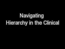Navigating Hierarchy in the Clinical