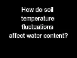 How do soil temperature fluctuations affect water content?