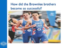 How did the Brownlee brothers become so successful?