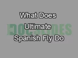 What Does Ultimate Spanish Fly Do