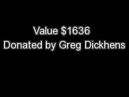 Value $1636  Donated by Greg Dickhens