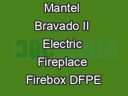 Mantel Bravado II Electric Fireplace Firebox DFPE