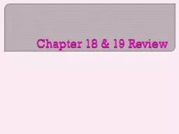 Chapter 18 & 19 Review