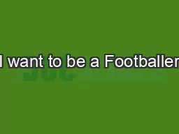 I want to be a Footballer