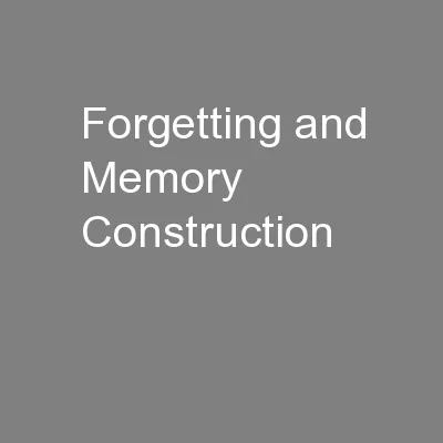 Forgetting and Memory Construction