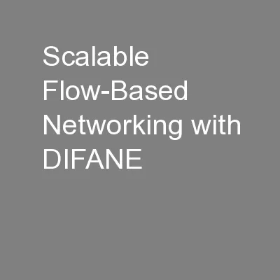 Scalable Flow-Based Networking with DIFANE