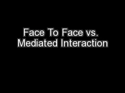 Face To Face vs. Mediated Interaction